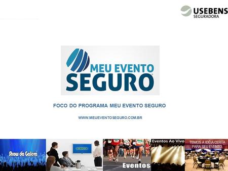 FOCO DO PROGRAMA MEU EVENTO SEGURO WWW.MEUEVENTOSEGURO.COM.BR.
