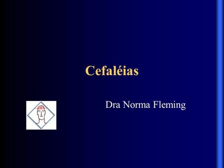 Cefaléias Dra Norma Fleming.