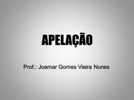 Prof.: Joamar Gomes Vieira Nunes
