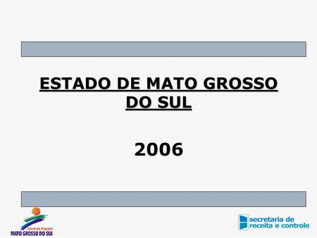 2006 ESTADO DE MATO GROSSO DO SUL. RELATÓRIO DE GESTÃO FISCAL 2º QUADRIMESTRE 2006 EM CONFORMIDADE COM A LEI DE RESPONSABILIDADE FISCAL.