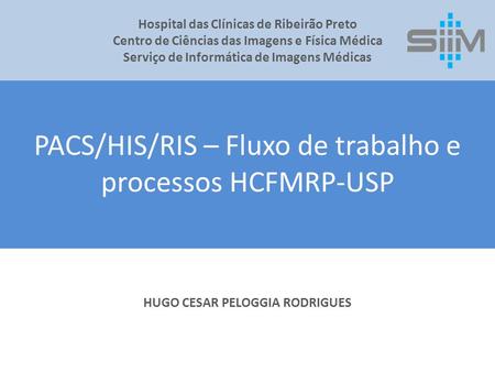 PACS/HIS/RIS – Fluxo de trabalho e processos HCFMRP-USP