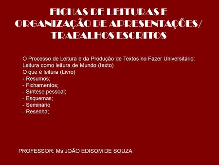 FICHAS DE LEITURAS E ORGANIZAÇÃO DE APRESENTAÇÕES/ TRABALHOS ESCRITOS