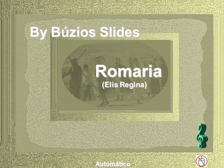 By Búzios Slides Romaria (Elis Regina) Automático.