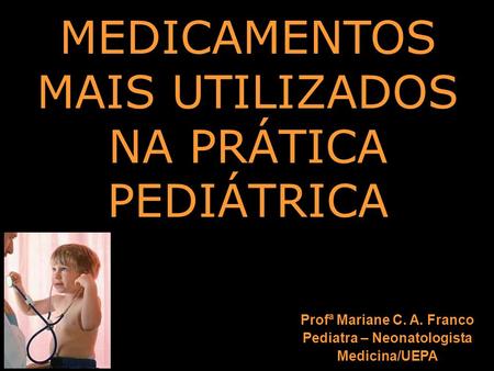 Profª Mariane C. A. Franco Pediatra – Neonatologista
