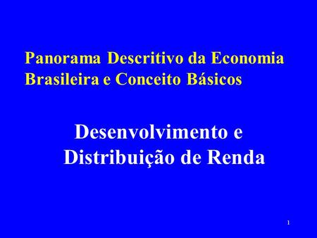 Panorama Descritivo da Economia Brasileira e Conceito Básicos