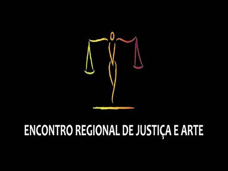 O 1º ENCONTRO REGIONAL DE JUSTIÇA E ARTE pretende ser um evento singular, inédito e inovador, uma vez que traz, pela primeira vez à região, o conceito.