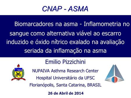 CNAP - ASMA Biomarcadores na asma - Inflamometria no sangue como alternativa viável ao escarro induzido e óxido nítrico exalado na avaliação seriada da.