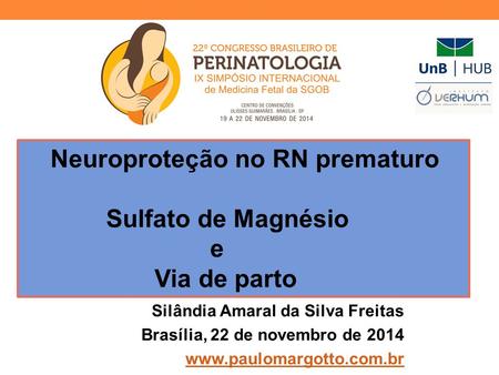 Neuroproteção no RN prematuro Sulfato de Magnésio e Via de parto