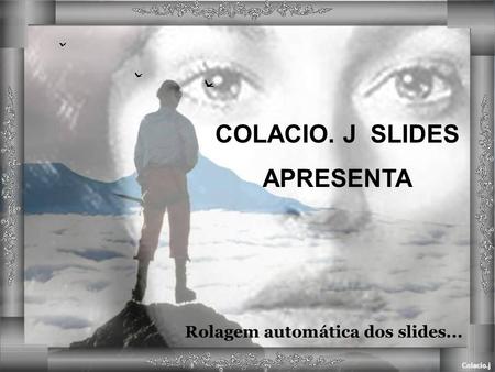 COLACIO. J SLIDES APRESENTA