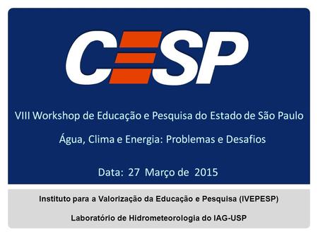 Instituto para a Valorização da Educação e Pesquisa (IVEPESP) Laboratório de Hidrometeorologia do IAG-USP.
