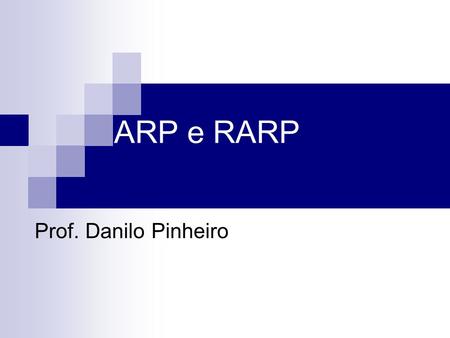 ARP e RARP Prof. Danilo Pinheiro.