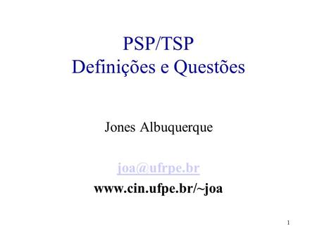 1 PSP/TSP Definições e Questões Jones Albuquerque