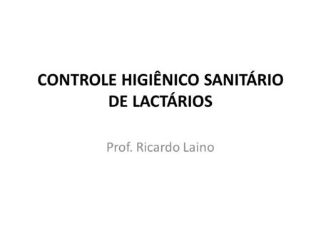 CONTROLE HIGIÊNICO SANITÁRIO DE LACTÁRIOS