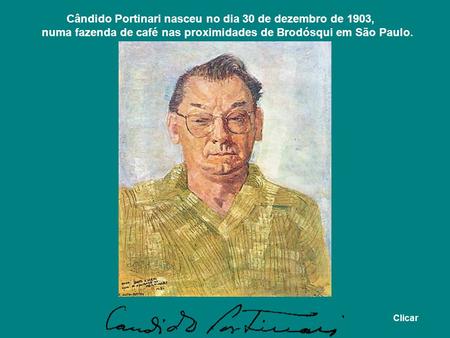 Cândido Portinari nasceu no dia 30 de dezembro de 1903,