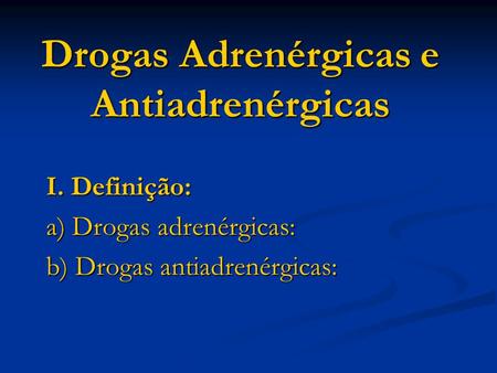 Drogas Adrenérgicas e Antiadrenérgicas