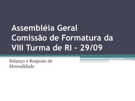 Assembléia Geral Comissão de Formatura da VIII Turma de RI – 29/09