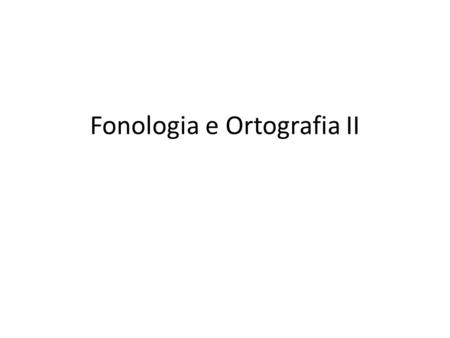 Fonologia e Ortografia II