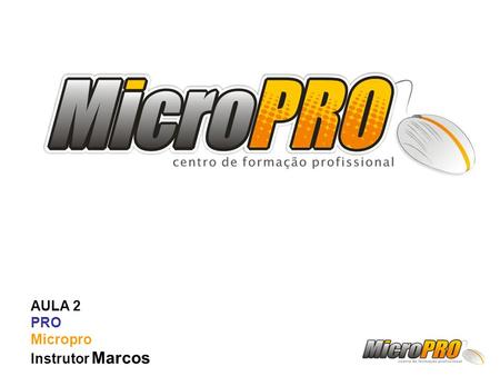 AULA 2 PRO Micropro Instrutor Marcos.