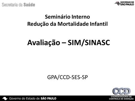 Redução da Mortalidade Infantil Avaliação – SIM/SINASC