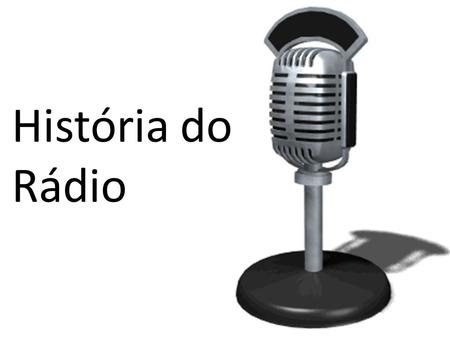 História do Rádio.