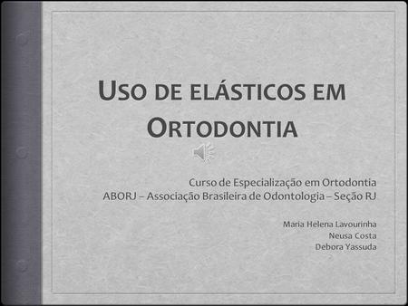 Uso de elásticos em Ortodontia