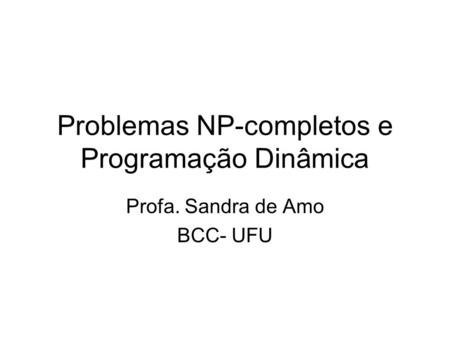 Problemas NP-completos e Programação Dinâmica