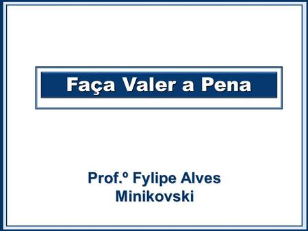 Prof.º Fylipe Alves Minikovski