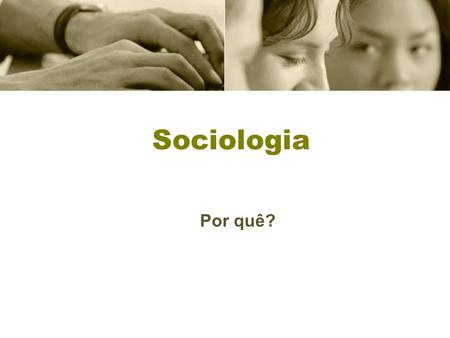 Sociologia Por quê?.