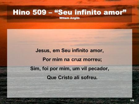Hino 509 – “Seu infinito amor” Wiliam Anglin