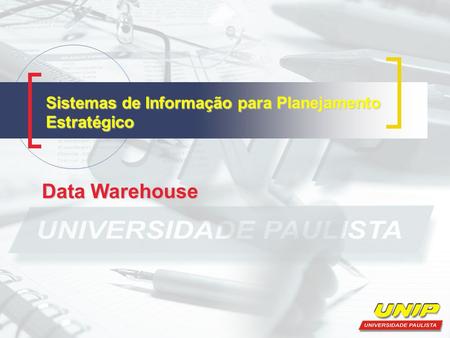 Sistemas de Informação para Planejamento Estratégico Data Warehouse.