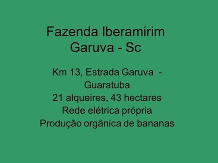 Fazenda Iberamirim Garuva - Sc