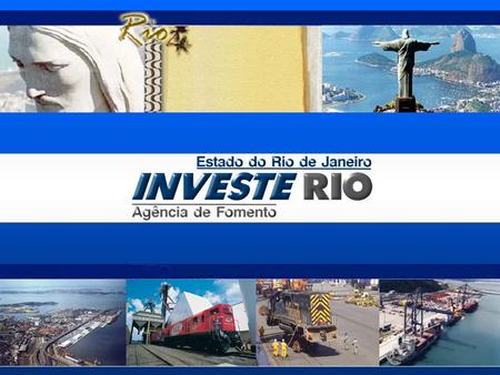 Apresentação A INVESTE RIO é uma sociedade anônima de economia mista vinculada à Secretaria de Estado de Desenvolvimento Econômico, Energia, Indústria.