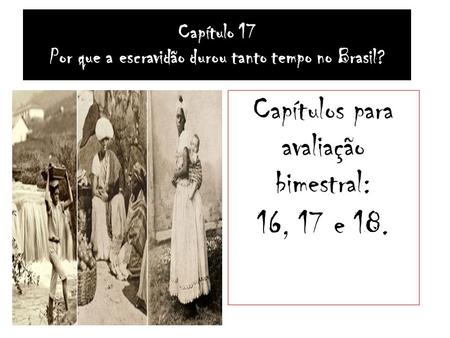 Capítulo 17 Por que a escravidão durou tanto tempo no Brasil?