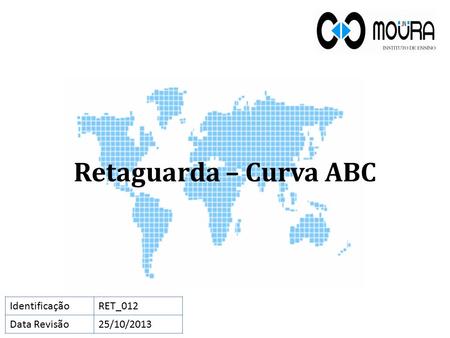 Retaguarda – Curva ABC IdentificaçãoRET_012 Data Revisão25/10/2013.