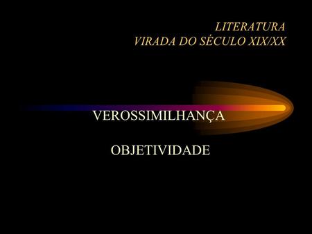 LITERATURA VIRADA DO SÉCULO XIX/XX