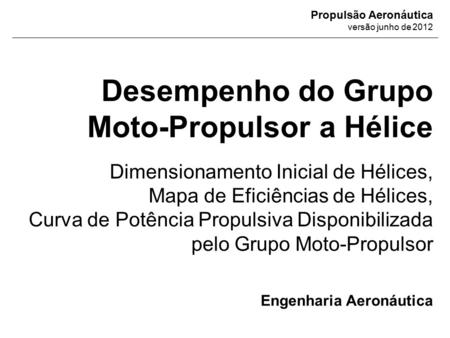 Desempenho do Grupo Moto-Propulsor a Hélice