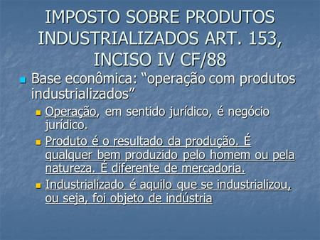 IMPOSTO SOBRE PRODUTOS INDUSTRIALIZADOS ART. 153, INCISO IV CF/88