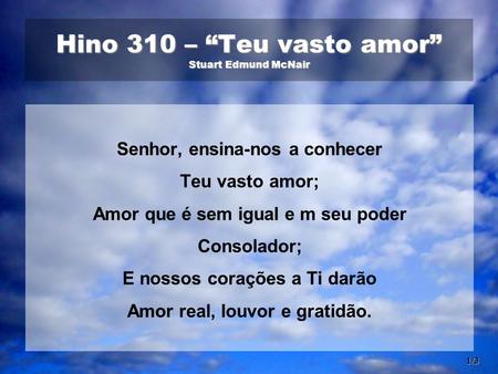 Hino 310 – “Teu vasto amor” Stuart Edmund McNair