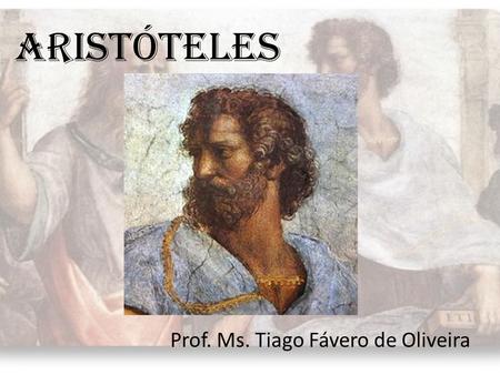 Aristóteles Prof. Ms. Tiago Fávero de Oliveira.