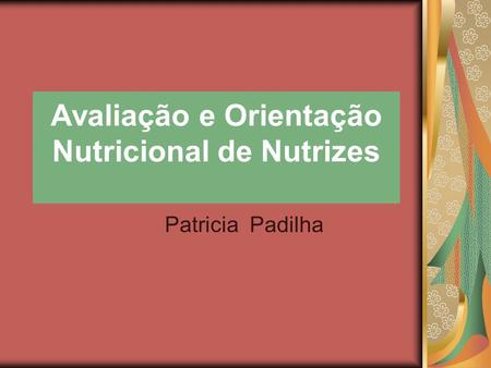 Avaliação e Orientação Nutricional de Nutrizes