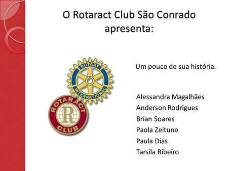 O Rotaract Club São Conrado apresenta: