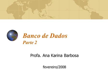 Profa. Ana Karina Barbosa fevereiro/2008