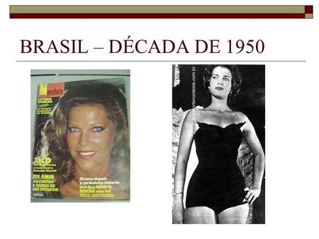 BRASIL – DÉCADA DE 1950.