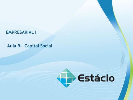EMPRESARIAL I Aula 9- Capital Social.