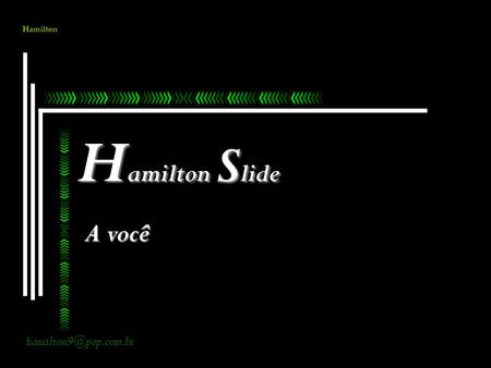 Hamilton Hamilton Slide A você