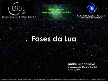 Fases da Lua André Luiz da Silva Minicurso de Introdução à Astronomia