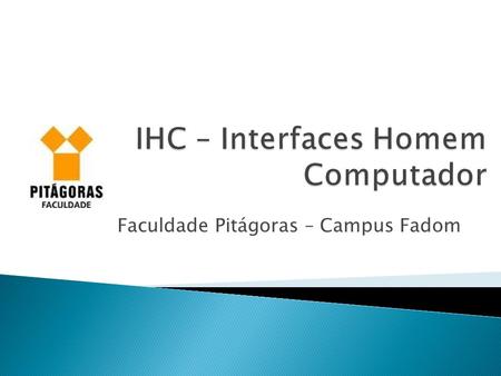 Faculdade Pitágoras – Campus Fadom.  Display  Cada MIDlet tem UMA referência para um objeto Display  Esse objeto pode recuperar informações sobre.