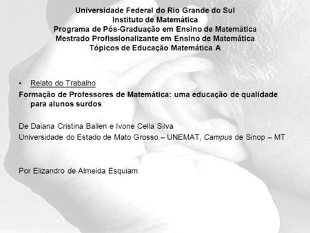 Universidade Federal do Rio Grande do Sul Instituto de Matemática Programa de Pós-Graduação em Ensino de Matemática Mestrado Profissionalizante em Ensino.