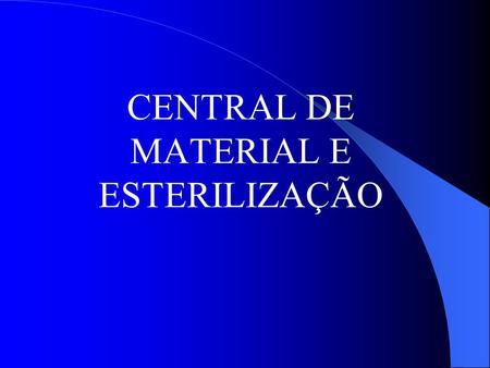 CENTRAL DE MATERIAL E ESTERILIZAÇÃO