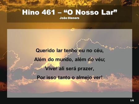 Hino 461 – “O Nosso Lar” João Dieners
